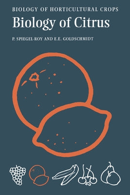The Biology of Citrus by Spiegel-Roy, Pinchas