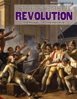 The French Revolution: The Power of the People by Haywood, Karen Diane