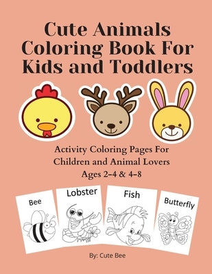Cute Animals Coloring Book For Kids and Toddlers: Activity Coloring Pages For Children and Animal Lovers Ages 2-4 & 4-8 by William, Anthony