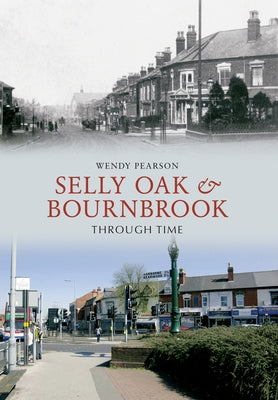 Selly Oak and Bournbrook Through Time by Pearson, Wendy