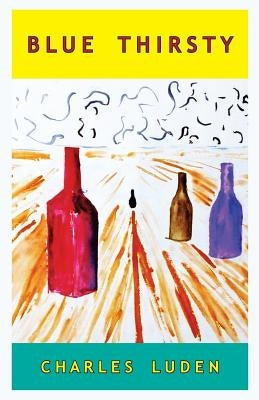 Blue Thirsty: poems by Luden, Charles