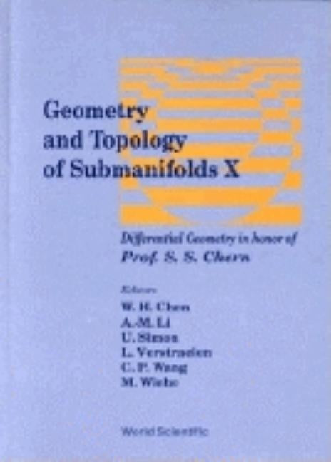 Geometry and Topology of Submanifolds X: Differential Geometry in Honor of Professor S S Chern by Chen, Weihuan