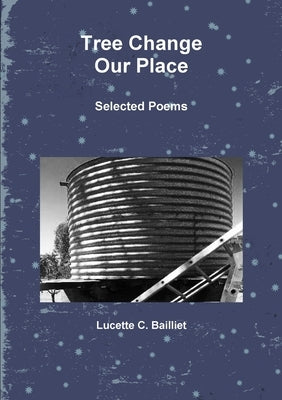 Tree Change I - Our Place by Bailliet, Lucette C.