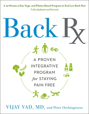 Back RX: A 15-Minute-A-Day Yoga- And Pilates-Based Program to End Low Back Pain Fully Updated and Revised by Vad, Vijay
