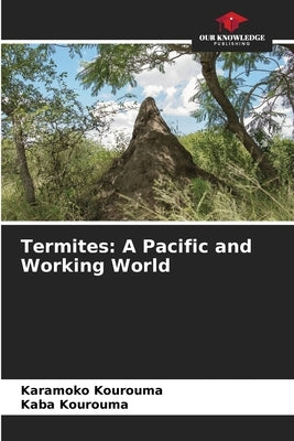 Termites: A Pacific and Working World by Kourouma, Karamoko