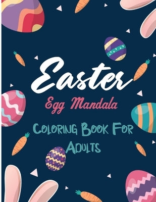 Easter Egg Mandala Coloring Book For Adults: Mandalas Egg Basket And Flowers Coloring Pages for Adults and Teens - Easter Mandala Patterns Coloring Bo by Wingert's Coloring Books for Adults, La