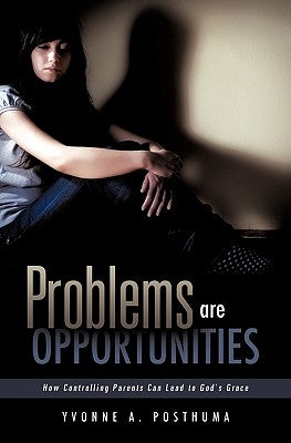 Problems are Opportunities by Posthuma, Yvonne A.