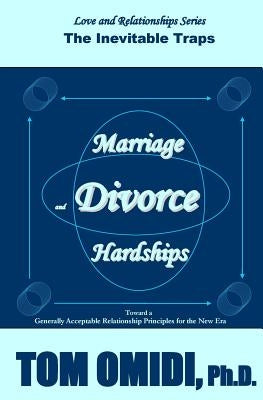 Marriage and Divorce Hardships: Eternal Loneliness by Omidi Ph. D., Tom