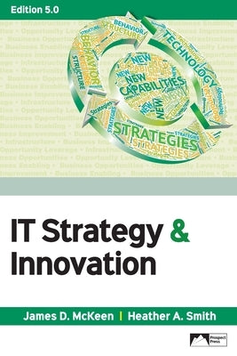IT Strategy & Innovation, Edition 5.0 by McKeen, James D.