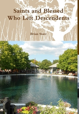 Saints and Blessed Who Left Descendents by Starr, Brian