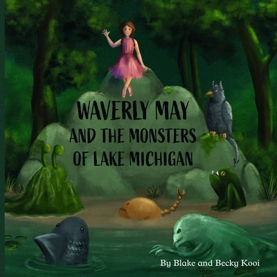 Waverly May and the Monsters of Lake Michigan by Kooi, Becky