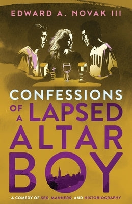 Confessions of a Lapsed Altar Boy by Novak, Edward A.