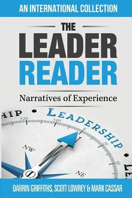 The Leader Reader: Narratives of Experiences by Griffiths, Darrin