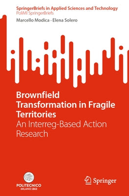 Brownfield Transformation in Fragile Territories: An Interreg-Based Action Research by Modica, Marcello