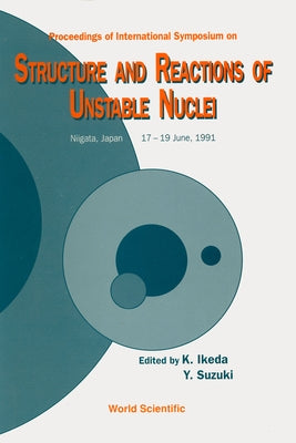 Structure and Reactions of Unstable Nuclei - Proceedings of the International Symposium by Suzuki, Yoichiro