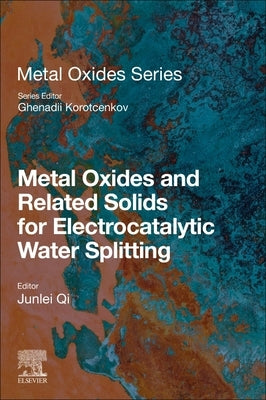 Metal Oxides and Related Solids for Electrocatalytic Water Splitting by Qi, Junlei
