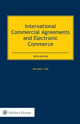 International Commercial Agreements and Electronic Commerce by Fox, William