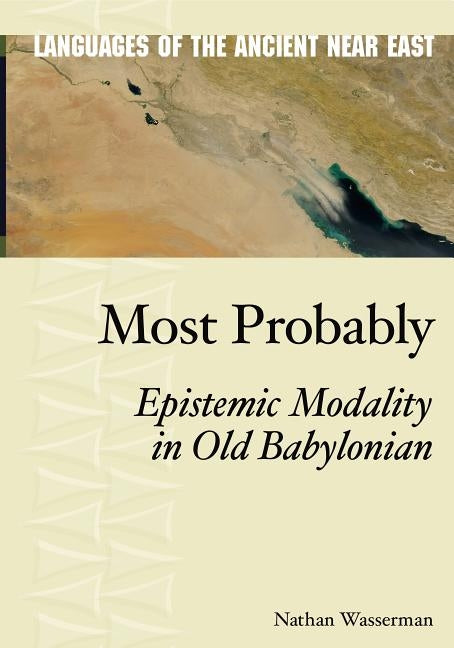 Most Probably: Epistemic Modality in Old Babylonian by Wasserman, Nathan