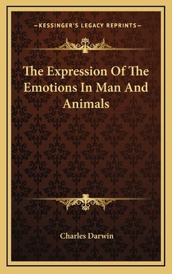 The Expression Of The Emotions In Man And Animals by Darwin, Charles
