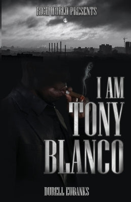 I Am Tony Blanco by Eubanks, Durell