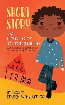 The Pinnacle of Irresponsibility: Level B1-B2 by Ngwira Gatignol, Thandi