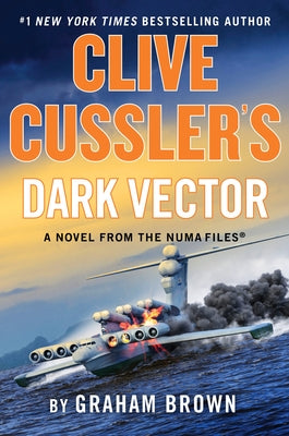 Clive Cussler's Dark Vector: A Novel from the Numa(r) Files by Brown, Graham