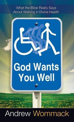 God Wants You Well by Wommack, Andrew