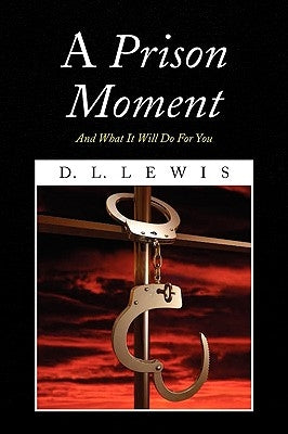 A Prison Moment by D. L. Lewis
