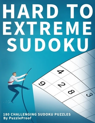Hard Sudoku Puzzle Book For Adults: Challenging Sudoku puzzles, 60 Hard, 60 Very Hard And 60 Extremely Hard Sudoku Puzzles Inside. Two puzzles on a pa by Proof, Puzzle