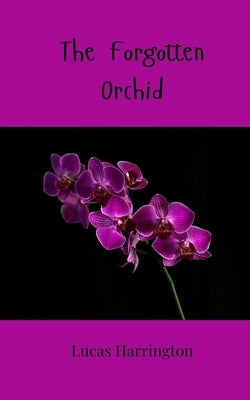The Forgotten Orchid by Harrington, Lucas