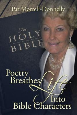 Poetry Breathes Life Into Bible Characters by Morrell-Donnelly, Pat