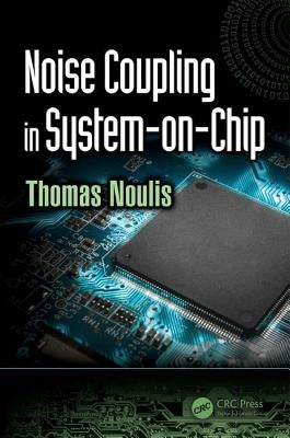 Noise Coupling in System-On-Chip by Noulis, Thomas