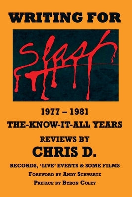 WRITING FOR SLASH 1977 - 1981 The Know It All Years - Reviews by Schwartz, Andy