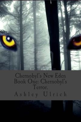Chernobyl's New Eden: Ghost of Wolves by Ulrich, Ashley S.