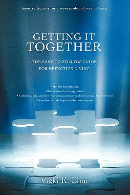 Getting It Together: The Easy-To-Follow Guide for Effective Living by Linn, Vicki K.