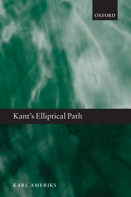 Kant's Elliptical Path by Ameriks