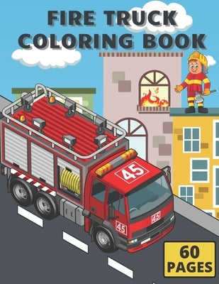 Fire Truck Coloring Book: : For Kids With Bonus Activity Page Firefighter Flame Colouring Crayola Trucks by Sml, Golden