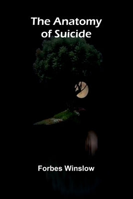 The Anatomy of Suicide by Winslow, Forbes