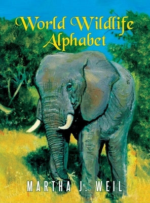 World Wildlife Alphabet by Weil, Martha J.