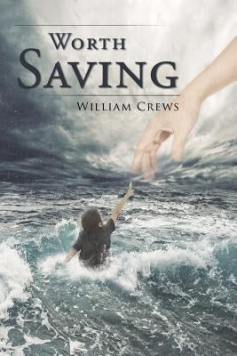 Worth Saving by Crews, William