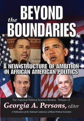 Beyond the Boundaries: A New Structure of Ambition in African American Politics by Persons, Georgia A.