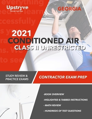 2021 Georgia Conditioned Air Class II Unrestricted Contractor Exam Prep: Study Review & Practice Exams by Inc, Upstryve