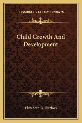 Child Growth and Development by Hurlock, Elizabeth B.