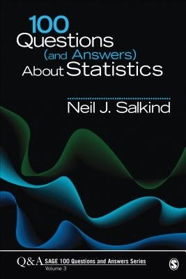 100 Questions (and Answers) about Statistics by Salkind, Neil J.