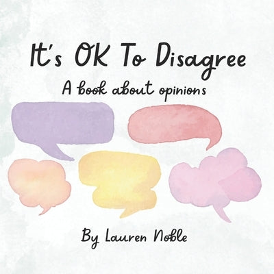 It's OK to Disagree: A book about opinions by Noble, Lauren