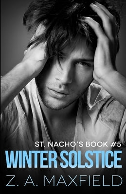 Winter Solstice in St. Nacho's: A small town, second chance gay romance. by Maxfield, Z. A.