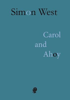 Carol and Ahoy by West, Simon