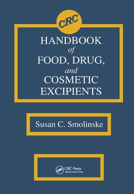 CRC Handbook of Food, Drug, and Cosmetic Excipients by Smolinske, Susan C.