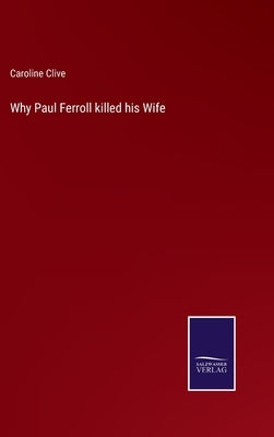 Why Paul Ferroll killed his Wife by Clive, Caroline