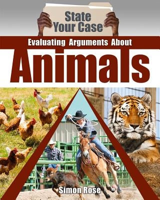 Evaluating Arguments about Animals by Rose, Simon